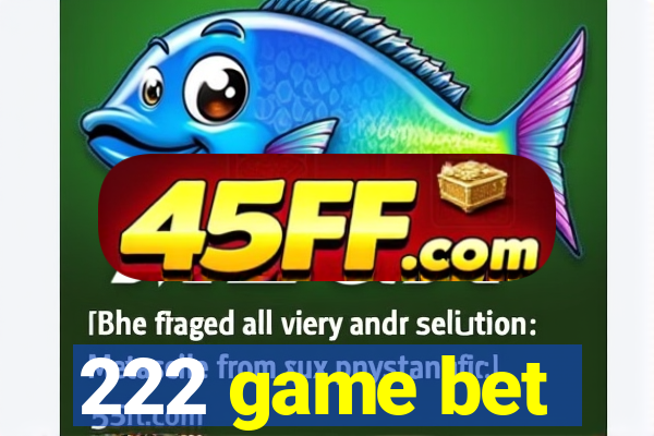 222 game bet